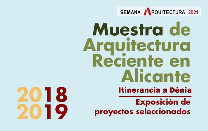 Itinerancia a Dénia: Exposición “Muestra Arquitectura Reciente en Alicante 2018-2019” 