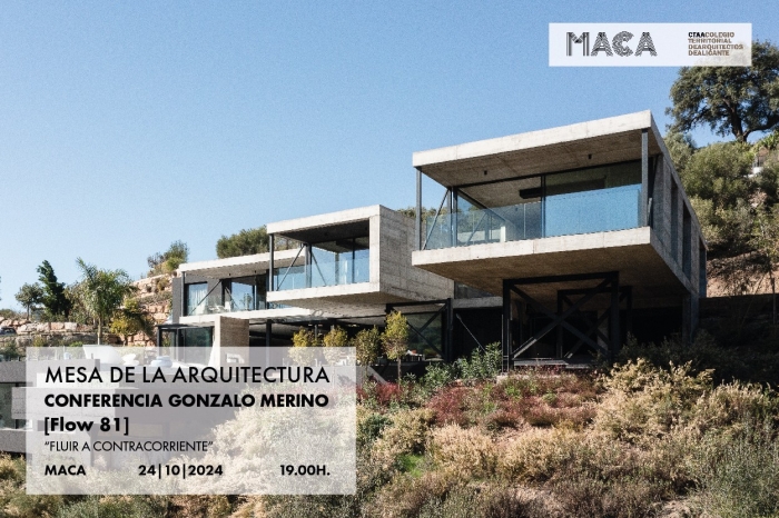 Conferencia de Gonzalo Merino e Ignacio Merino [Flow 81] “Fluir a contracorriente”. Mesa de la Arquitectura [MACA]