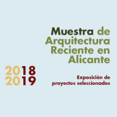 04 OCT<br>Exposición y conferencia Muestra Arquitectura Reciente en Alicante 2018-2019