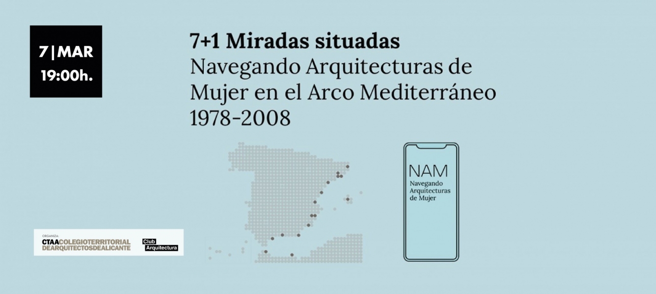 7+1 Miradas situadas. Navegando Arquitecturas de Mujer en el Arco Mediterráneo, 1978-2008.