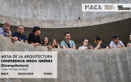 Conferencia de Diego Jiménez [DJarquitectura] “Casa, piscina, escuela”. Mesa de la Arquitectura [MACA]