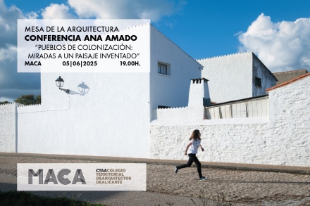 Conferencia de Ana Amado “Pueblos de colonización. Miradas a un paisaje inventado”. Mesa de la Arquitectura [MACA]
