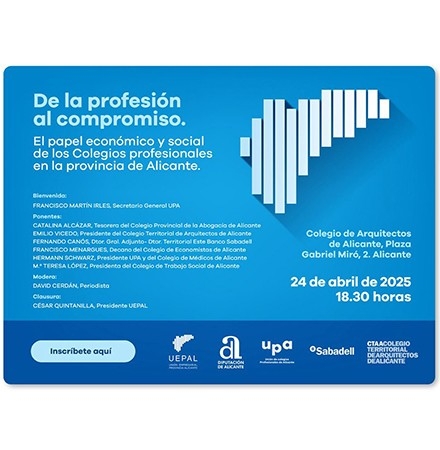 Foro UEPAL: De la profesión al compromiso. El papel económico y social de los Colegios profesionales en la provincia de Alicante